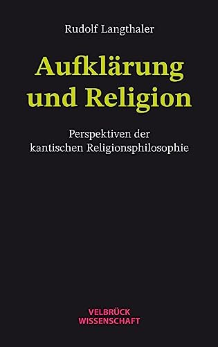 Aufklärung und Religion: Perspektiven der kantischen Religionsphilosophie von Velbrueck GmbH